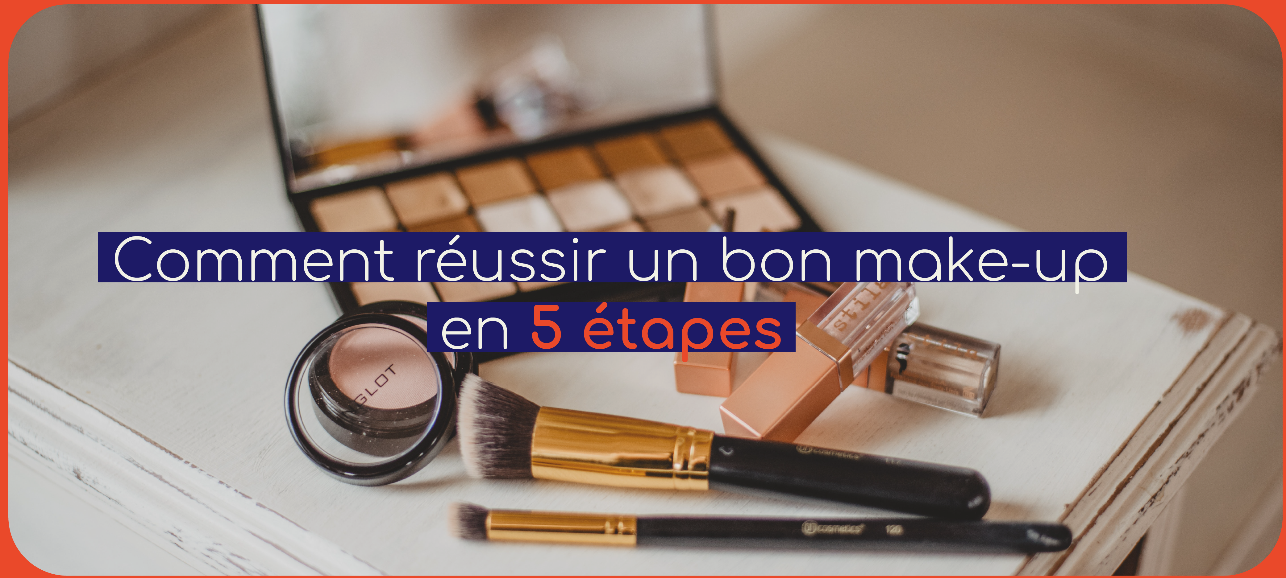 Image blog "comment réussir un bon make-up en 5 étapes"