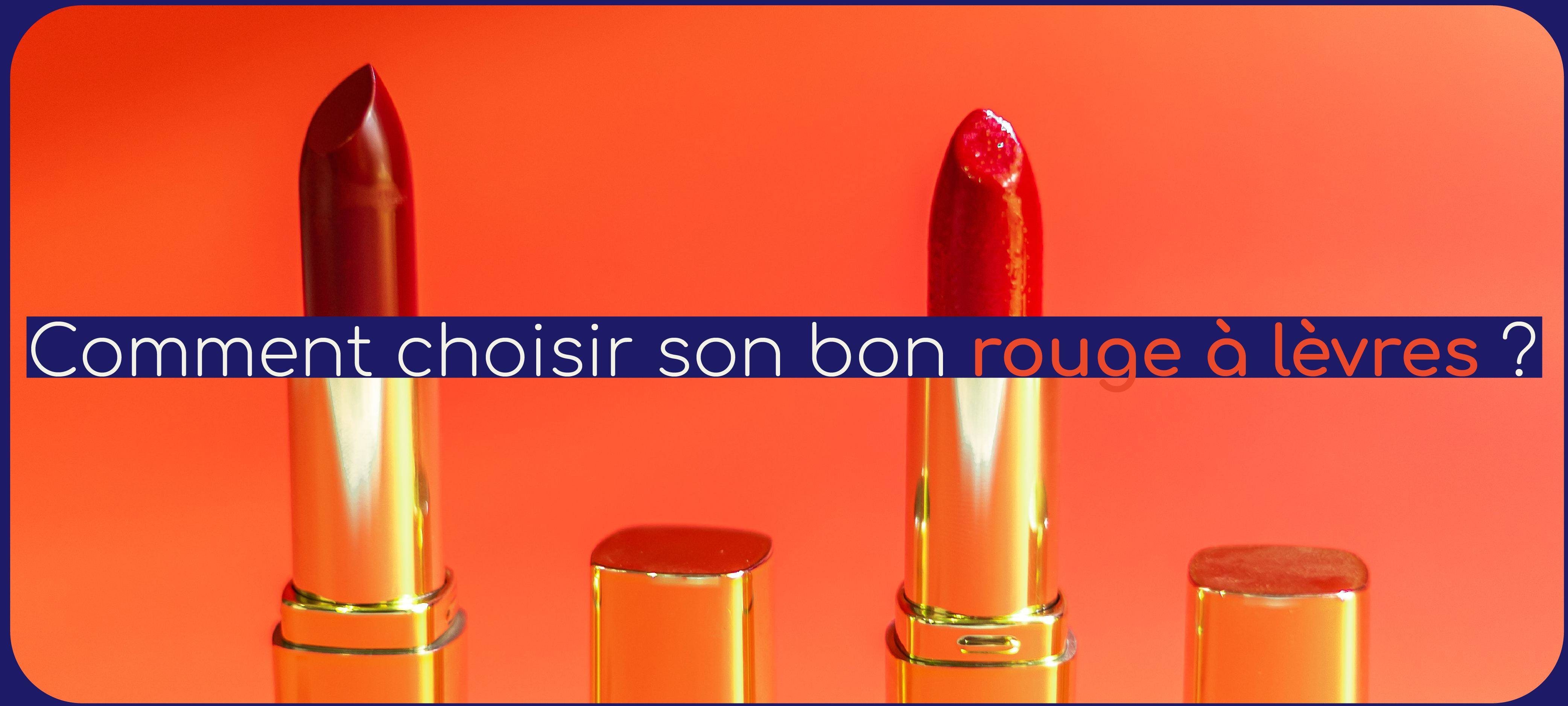 Image blog "comment choisir son bon rouge à lèvres"